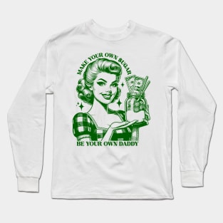 Make Your Own Sugar Be Your Own Daddy Vintage Retro Girl Long Sleeve T-Shirt
